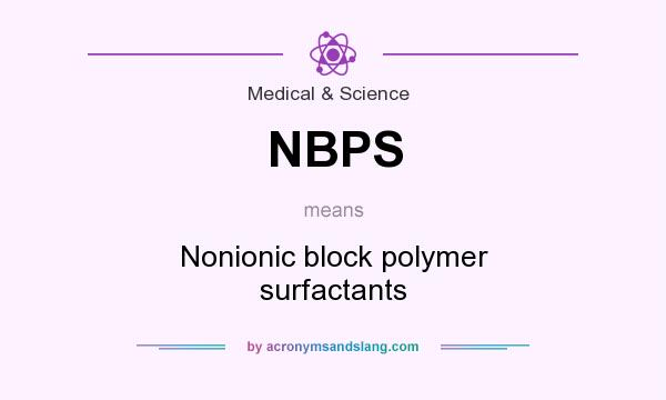 What does NBPS mean? It stands for Nonionic block polymer surfactants