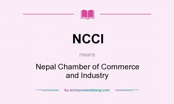 What does NCCI mean? It stands for Nepal Chamber of Commerce and Industry