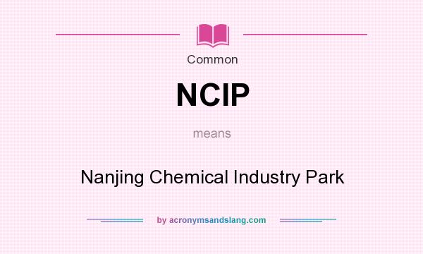What does NCIP mean? It stands for Nanjing Chemical Industry Park
