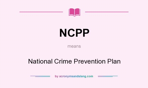 What does NCPP mean? It stands for National Crime Prevention Plan