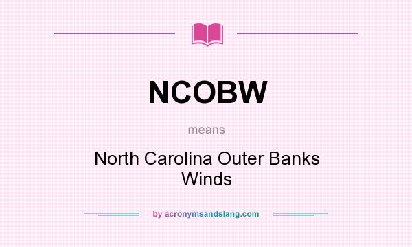 What does NCOBW mean? It stands for North Carolina Outer Banks Winds