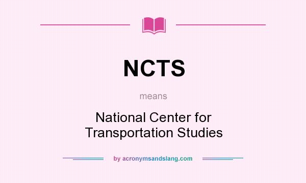 What does NCTS mean? It stands for National Center for Transportation Studies