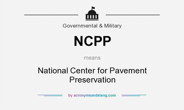 What does NCPP mean? It stands for National Center for Pavement Preservation