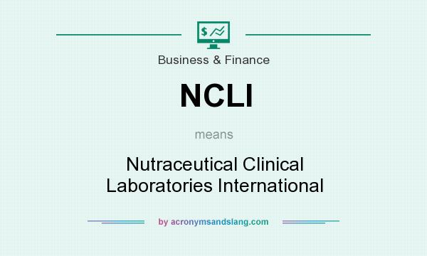 What does NCLI mean? It stands for Nutraceutical Clinical Laboratories International