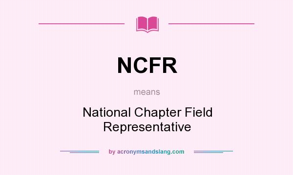 What does NCFR mean? It stands for National Chapter Field Representative