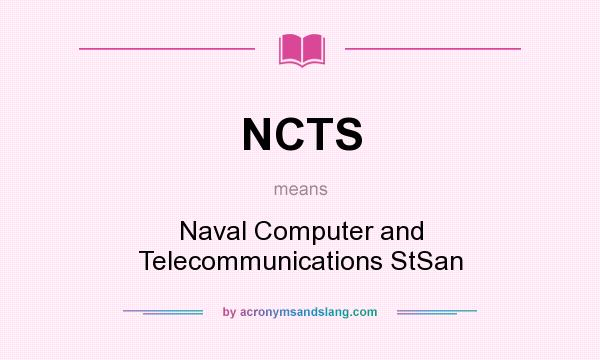 What does NCTS mean? It stands for Naval Computer and Telecommunications StSan