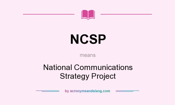 What does NCSP mean? It stands for National Communications Strategy Project