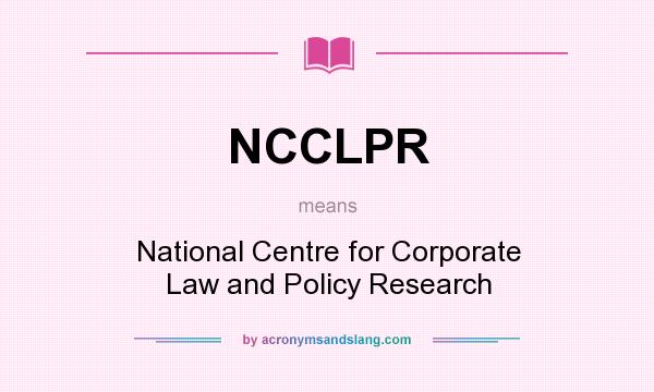 What does NCCLPR mean? It stands for National Centre for Corporate Law and Policy Research