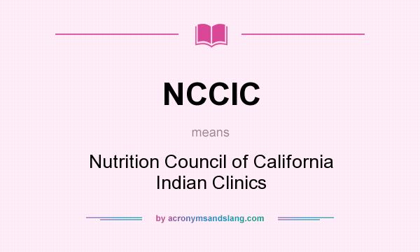 What does NCCIC mean? It stands for Nutrition Council of California Indian Clinics