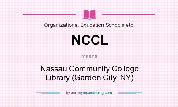 What does NCCL mean? It stands for Nassau Community College Library (Garden City, NY)