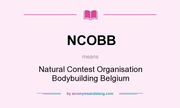 What does NCOBB mean? It stands for Natural Contest Organisation Bodybuilding Belgium