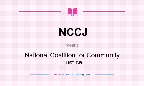 What does NCCJ mean? It stands for National Coalition for Community Justice