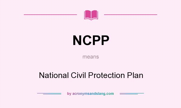 What does NCPP mean? It stands for National Civil Protection Plan