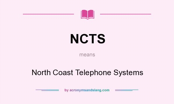 What does NCTS mean? It stands for North Coast Telephone Systems
