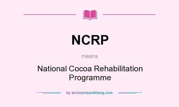 What does NCRP mean? It stands for National Cocoa Rehabilitation Programme