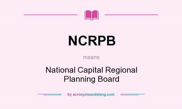 What does NCRPB mean? It stands for National Capital Regional Planning Board