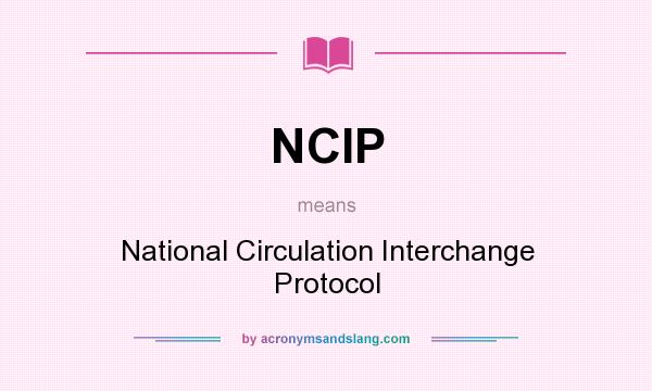 What does NCIP mean? It stands for National Circulation Interchange Protocol