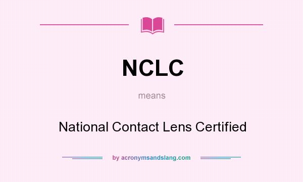 What does NCLC mean? It stands for National Contact Lens Certified