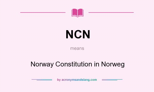 What does NCN mean? It stands for Norway Constitution in Norweg