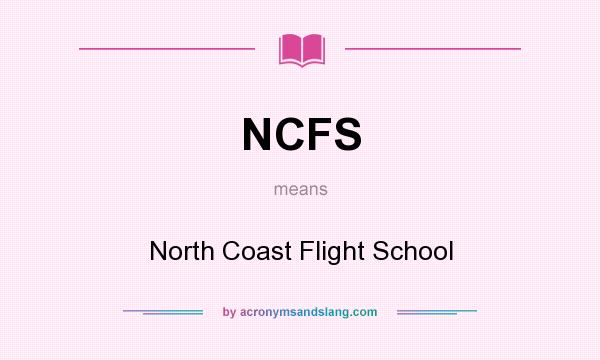 What does NCFS mean? It stands for North Coast Flight School
