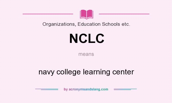 What does NCLC mean? It stands for navy college learning center