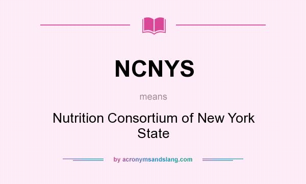 What does NCNYS mean? It stands for Nutrition Consortium of New York State