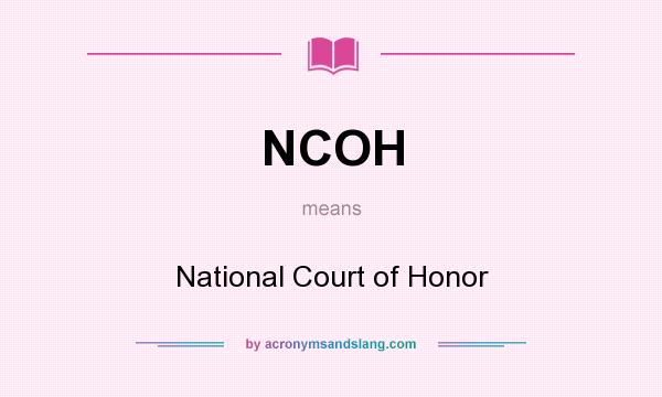 What does NCOH mean? It stands for National Court of Honor
