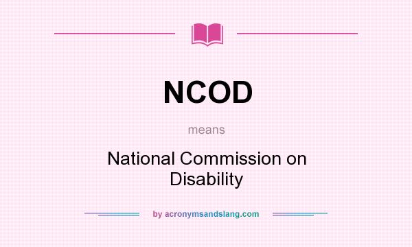 What does NCOD mean? It stands for National Commission on Disability