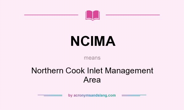 What does NCIMA mean? It stands for Northern Cook Inlet Management Area