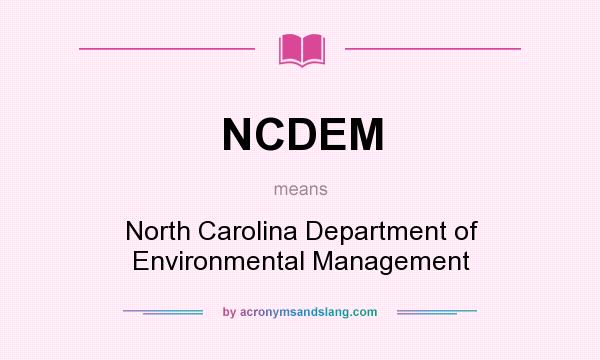 What does NCDEM mean? It stands for North Carolina Department of Environmental Management