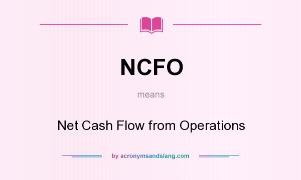 What does NCFO mean? It stands for Net Cash Flow from Operations