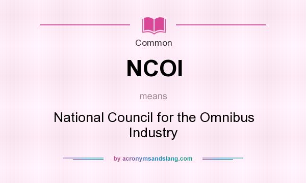 What does NCOI mean? It stands for National Council for the Omnibus Industry