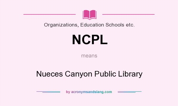 What does NCPL mean? It stands for Nueces Canyon Public Library