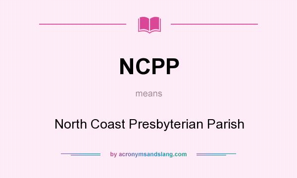 What does NCPP mean? It stands for North Coast Presbyterian Parish