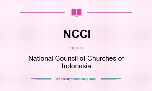 What does NCCI mean? It stands for National Council of Churches of Indonesia