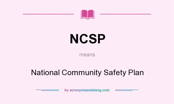 What does NCSP mean? It stands for National Community Safety Plan