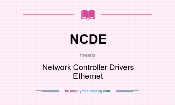 What does NCDE mean? It stands for Network Controller Drivers Ethernet