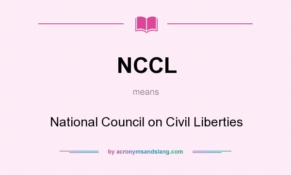 What does NCCL mean? It stands for National Council on Civil Liberties