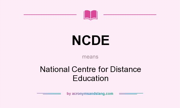What does NCDE mean? It stands for National Centre for Distance Education