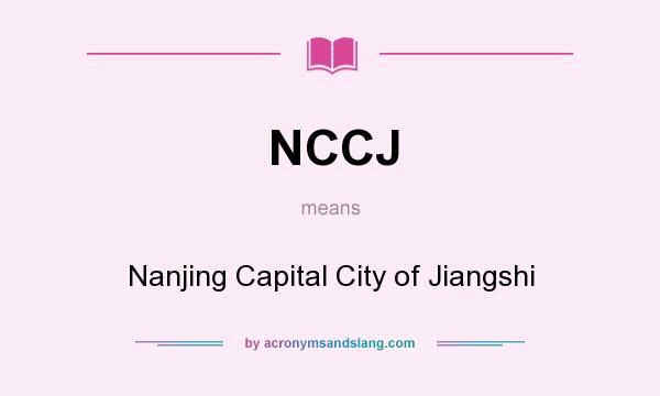 What does NCCJ mean? It stands for Nanjing Capital City of Jiangshi