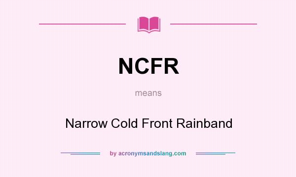 What does NCFR mean? It stands for Narrow Cold Front Rainband