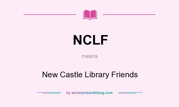 What does NCLF mean? It stands for New Castle Library Friends