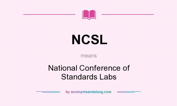 What does NCSL mean? It stands for National Conference of Standards Labs