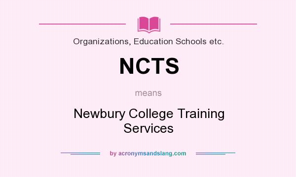 What does NCTS mean? It stands for Newbury College Training Services