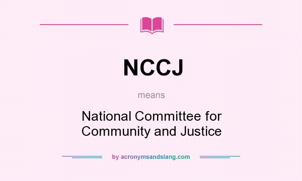 What does NCCJ mean? It stands for National Committee for Community and Justice
