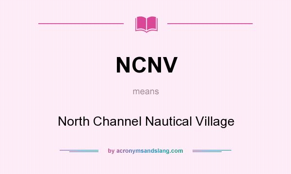 What does NCNV mean? It stands for North Channel Nautical Village