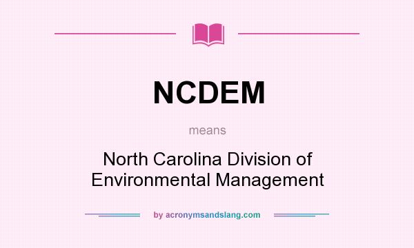 What does NCDEM mean? It stands for North Carolina Division of Environmental Management