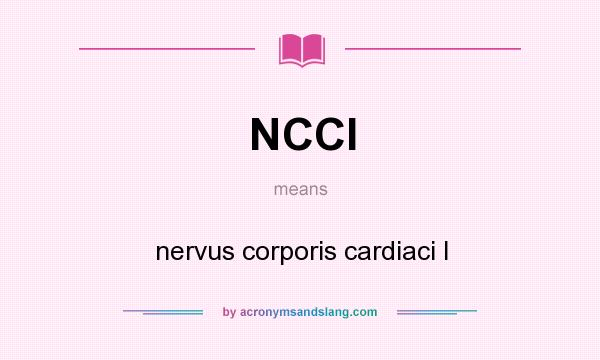 What does NCCI mean? It stands for nervus corporis cardiaci I