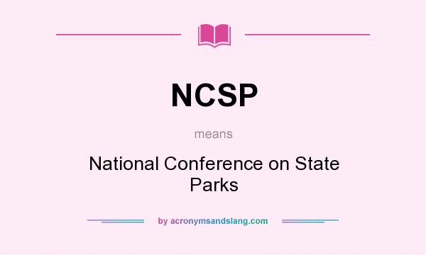 What does NCSP mean? It stands for National Conference on State Parks