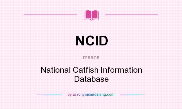 What does NCID mean? It stands for National Catfish Information Database